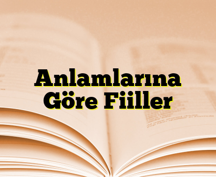 Anlamlarına Göre Fiiller